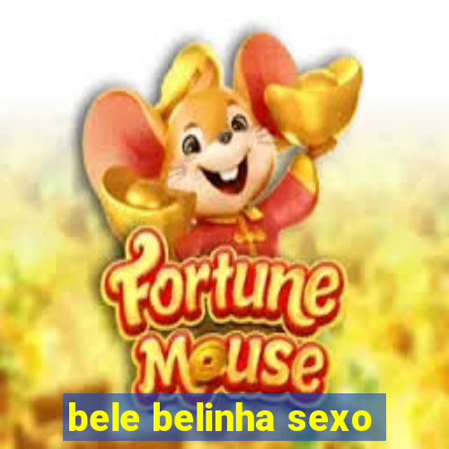 bele belinha sexo